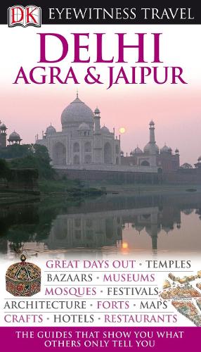 DK Eyewitness Travel Guide: Delhi, Agra & Jaipur