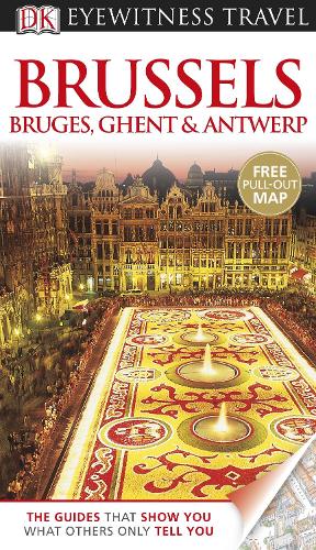 DK Eyewitness Travel Guide: Brussels, Bruges, Ghent & Antwerp