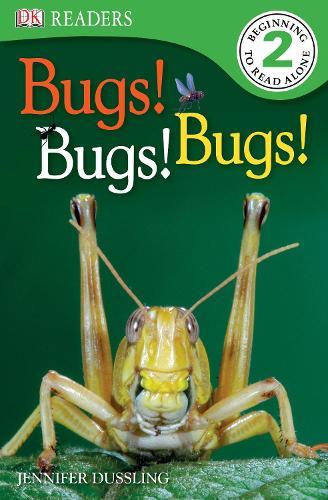 Bugs! Bugs! Bugs! (DK Reader Level 2)