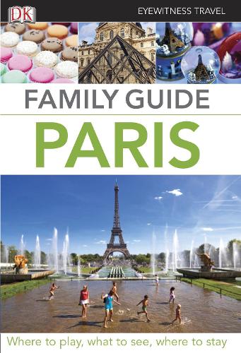 Eyewitness Travel Family Guide Paris (DK Eyewitness Travel Family Guides)