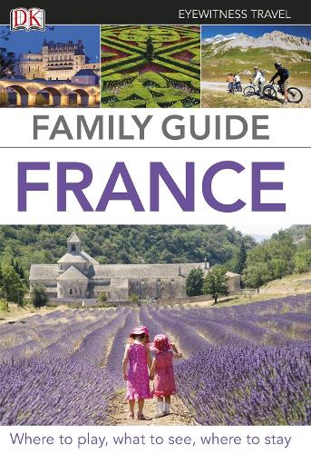 Eyewitness Travel Family Guide France (DK Eyewitness Travel Family Guides)