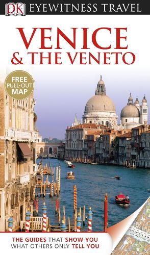 DK Eyewitness Travel Guide: Venice & the Veneto