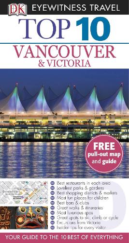 DK Eyewitness Top 10 Travel Guide: Vancouver & Victoria