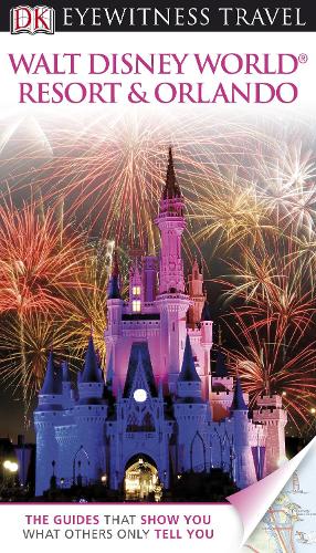 DK Eyewitness Travel Guide: Walt Disney World Resort & Orlando (Eyewitness Travel Guides)