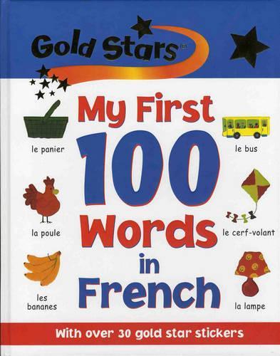 My First 100 Words in French (Gold Stars)