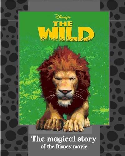 Disney's "The Wild": The Magical Story of the Disney Movie (Disney Book of the Film)