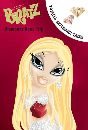 Bratz Diamond Road Trip (Bratz Fiction Totally Awesome Tales)