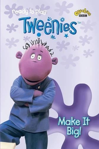Make it Big! ("Tweenies")