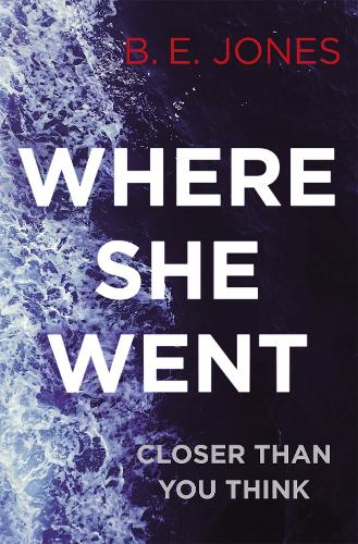 Where She Went: An irresistible, twisty thriller