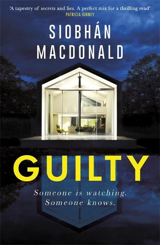 Guilty: ‘Someone is watching. Someone knows… A gripping Irish psychological suspense from the ebook-bestselling author