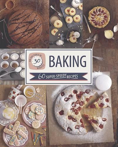 On the Table in 30 Minutes - Baking Love Food