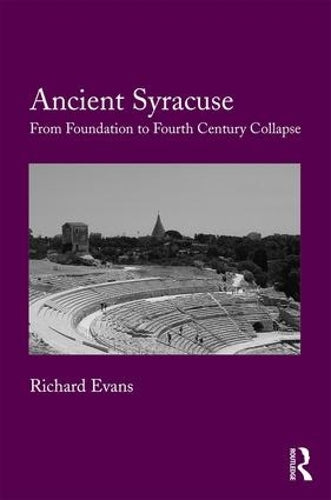 Ancient Syracuse: From Foundation to Fourth Century Collapse