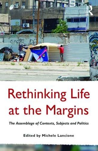 Rethinking Life at the Margins: The Assemblage of Contexts, Subjects, and Politics (Cultural Geographies: Rewriting the Earth)