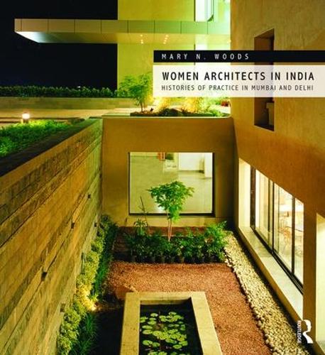 Women Architects in India: Histories of Practice in Mumbai and Delhi