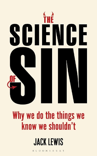 The Science of Sin: Why We Do The Things We Know We Shouldnt