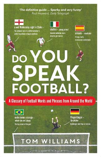 Do You Speak Football?: A Glossary of Football Words and Phrases from Around the World