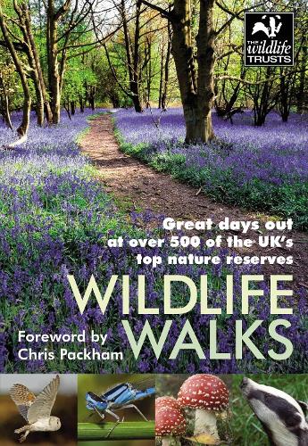 Wildlife Walks: Great days out at over 500 of the UKs top nature reserves: Great days out at over 500 of the UKs top nature reserves