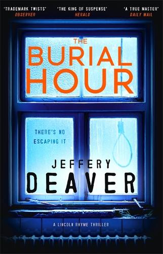 The Burial Hour: Lincoln Rhyme Book 13 (Lincoln Rhyme Thrillers)