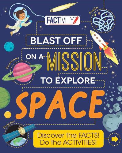 Factivity Blast Off on a Mission to Explore Space: Discover the Facts! Do the Activities! (Factivity Bumper)