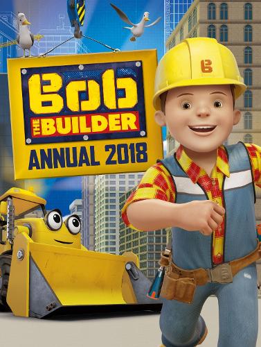 Bob the Builder Annual 2018 (Annuals 2018)