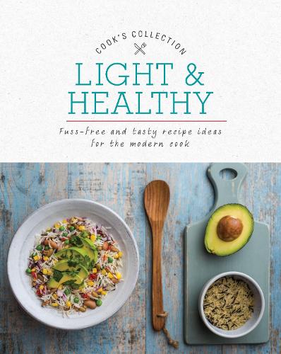 Light & Healthy: Fuss-Free and Tasty Recipe Ideas for the Modern Cook (Cooks Collection)