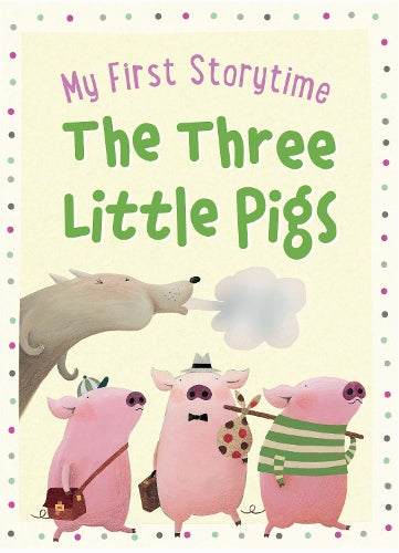 The Three Little Pigs (My First Storytime)