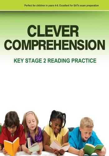 Clever Comprehension: Key Stage 2 Reading & Comprehension Practice Book 1: Volume 1