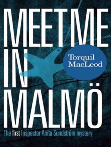 Meet Me in Malmoe: The First Inspector Anita Sundstrom Mystery (Inspector Anita Sundstroem)