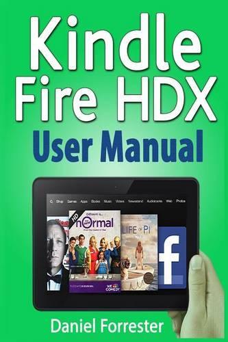 Kindle Fire HDX User Manual: The Ultimate Guide for Mastering Your Kindle HDX