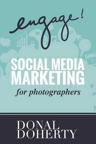 Engage!: Social Media Marketing for Photographers