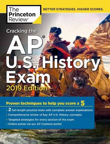 Cracking The Ap U.S. History Exam, 2019 Edition (College Test Preparation)