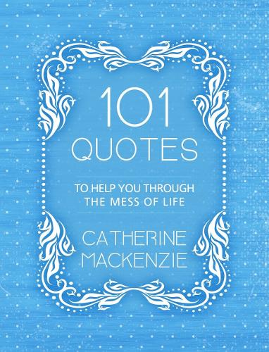 101 Quotes to Help You Through the Mess of Life