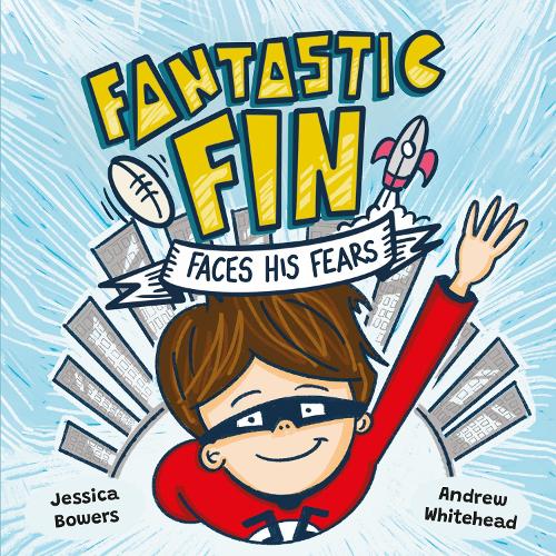 Fantastic Fin Faces His Fears: 1 (Fantastic Fin and Friends)