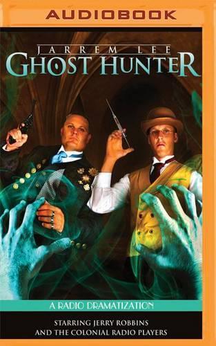 The Tollington Hall Case / the Ancient Burial Barrow / Lord Wentworths Statue / Professor Taylors Final Experiment: A Radio Dramatization (Jarrem Lee: Ghost Hunter)