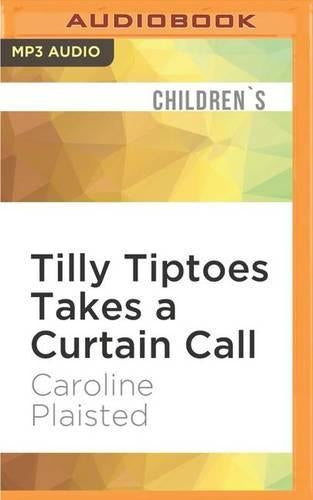 Tilly Tiptoes Takes a Curtain Call
