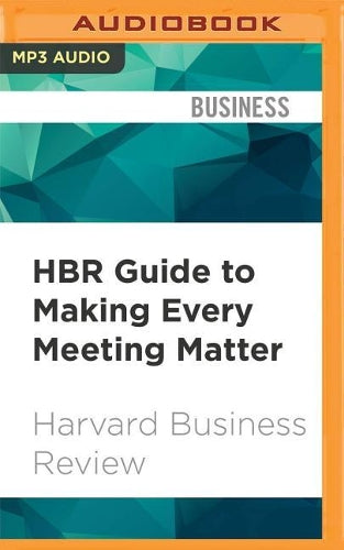 HBR Guide to Making Every Meeting Matter (Harvard Business Review)