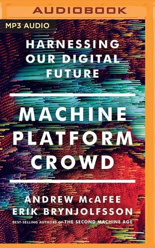 Machine, Platform, Crowd: Harnessing Our Digital Future