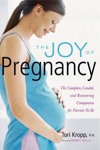 Joy of Pregnancy, The: The Complete, Candid, and Reassuring Companion for Parents-to-be