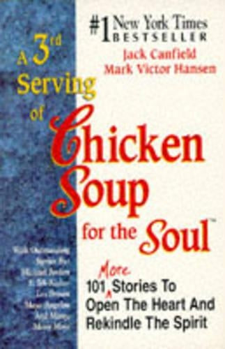 A 3rd Serving of Chicken Soup for the Soul: 101 More Stories to Open the Heart and Rekindle the Spirit (Chicken Soup for the Soul (Paperback Health Communications))