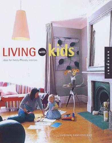 Living with Kids: Decorating Ideas for Growing Families (Interior Design and Architecture)