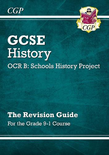 New GCSE History OCR B: Schools History Project Revision Guide - for the Grade 9-1 Course (CGP GCSE History 9-1 Revision)
