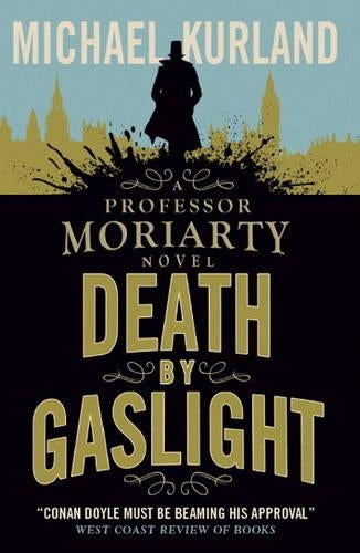 Death by Gaslight (A Professor Moriarty Novel) (Professor Moriarty 2)