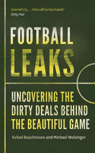 Football Leaks: Uncovering the Dirty Deals Behind the Beautiful Game