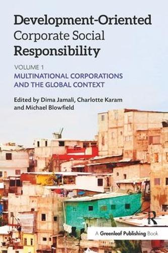 Development-Oriented Corporate Social Responsibility: Volume 1: Multinational Corporations and the Global Context