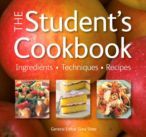 The Students Cookbook: Ingredients, Techniques, Recipes (Quick and Easy, Proven Recipes)