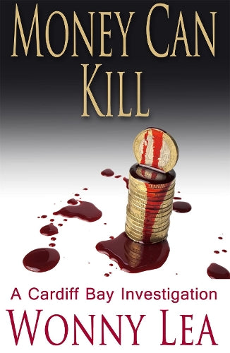 Money Can Kill: A Cardiff Bay Investigation (DCI Phelps)