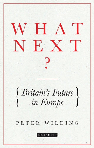 What Next?: Britains Future in Europe