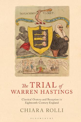 Trial of Warren Hastings, The (Library of Classical Studies): Classical Oratory and Reception in Eighteenth-Century England