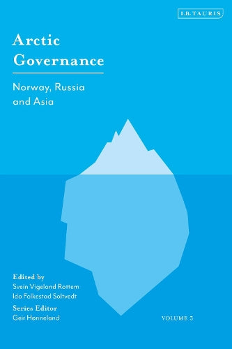Arctic Governance: Volume 3: Volume 3 Norway, Russia and Asia