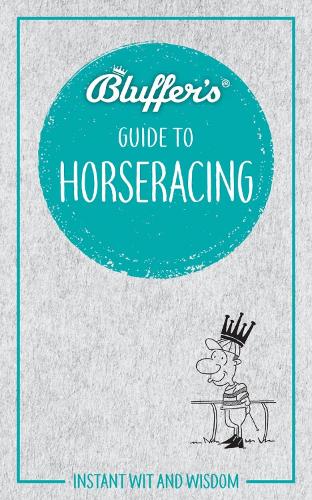 Bluffers Guide To Racing: Instant wit and wisdom